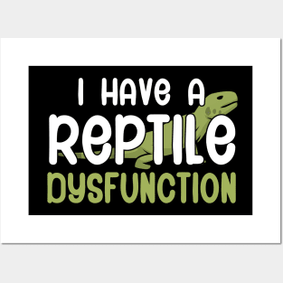 I have a Reptile dysfunction Posters and Art